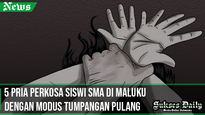 5 Pria Perkosa Siswi Sma Di Maluku Dengan Modus Tumpangan Pulang