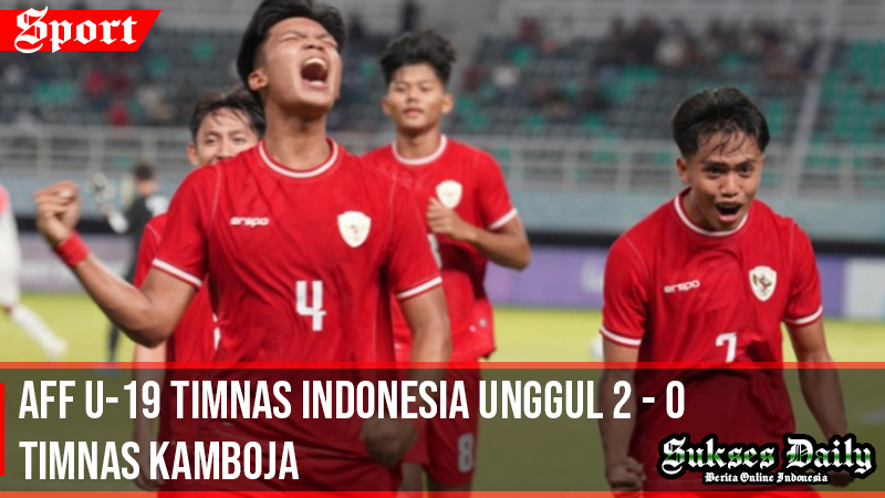 aff u-19 timnas indonesia unggul 2 - 0 lawan kamboja