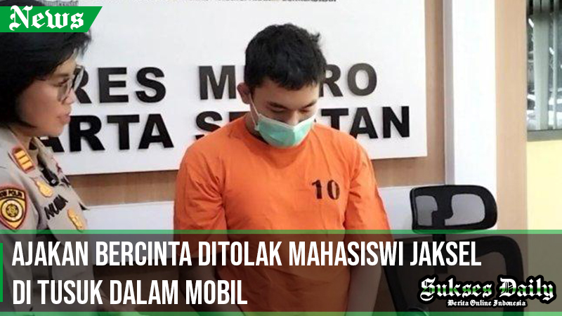 Ajakan Bercinta Ditolak Mahasiswi Jaksel di Tusuk Dalam Mobil