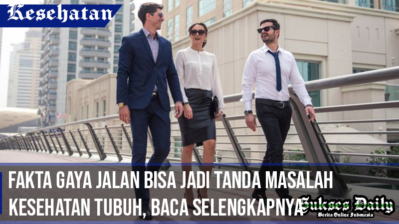 fakta gaya jalan bisa jadi tanda kesehatan