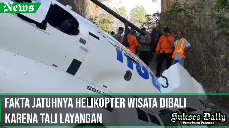 fakta jatuhnya helikopter wisata dibali karena layangan