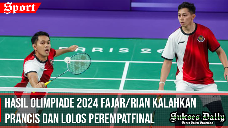 Hasil Olimpiade 2024 Fajar/Rian Kalahkan Wakil Prancis dan Lolos Perempatfinal