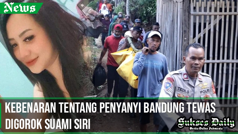 Kebenaran Tentang Penyanyi Bandung Tewas Digorok Suami Siri