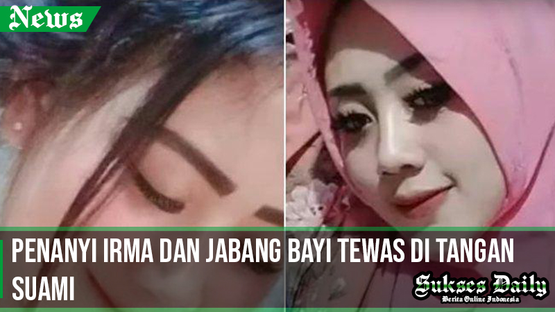 Penanyi Irma dan Jabang Bayi Tewas di Tangan Suami