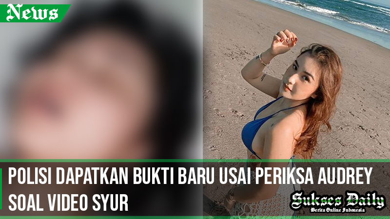 Polisi Dapatkan Bukti Baru Usai Periksa Audrey Soal Video Syur