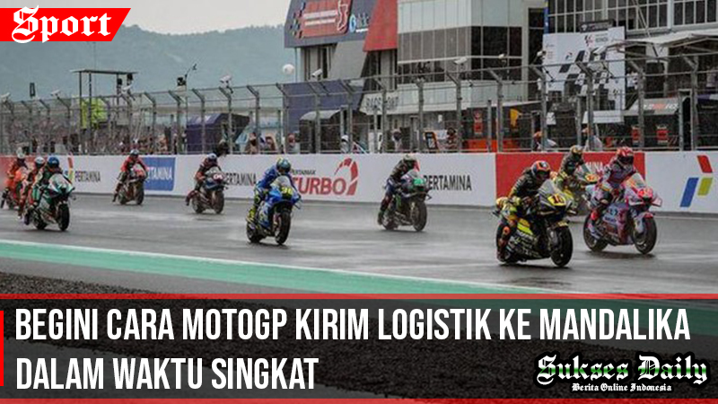 Cara Motogp Kirim Logistik Ke Mandalika